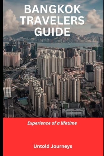 Bangkok Travelers Guide Experience of a Lifetime
