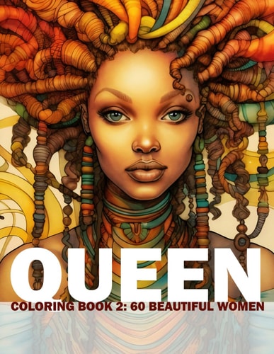 Queen Coloring Book 2 60 Beautiful Women: Adult/Teens Coloring Book - Beautiful Women Of African Heritage For You To Colour And Paint