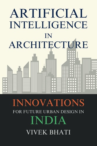 Artificial Intelligence in Architecture Innovations for Future Urban Design in India
