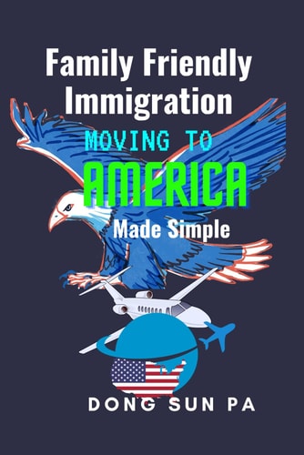 Family Friendly Immigration Moving to America Made Simple