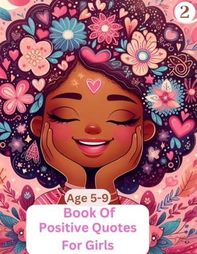 Book Of Positive Quotes For Girls Age 5-9 Mother, Daughter, Friend, Father, Girl