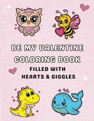 Be My Valentine Coloring Book 30 Pages with Cute and Easy To Color Designs Coupled with Funny Puns for Kids Entertainment