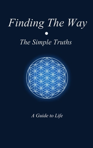 Finding The Way - The Simple Truths A Guide To Life