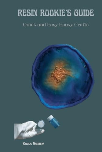 Resin Rookie's Guide Quick and Easy Epoxy Crafts