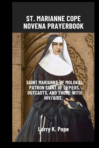 St. Marianne Cope Novena Prayer Book Saint Mariannе of Molokai, Patron Saint of Lеpеrs, Outcasts, and Thosе with HIV/AIDS.