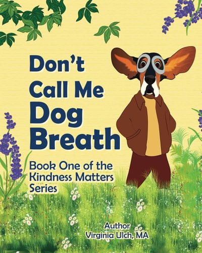 Don't Call Me Dog Breath Book One of the Kindness Matters Series