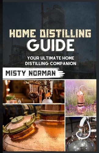 Home Distilling Guide Your Ultimate Home Distilling Companion