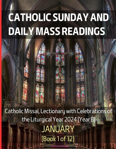 Catholic Sunday and Daily Mass Readings for January 2024 Catholic Missal, Lectionary with Celebrations of the Liturgical Year 2024 [Year B] January Book 1 of 12