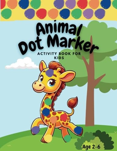 Animal Dot Marker Activity Book for Kids 2-6 Easy Dot Coloring for Boys and Girls 2-4 and 4-6 in Preschool, TK, and Kindergarten
