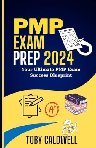 PMP Exam Prep 2024 Your Ultimate PMP Exam Success Blueprint