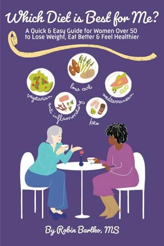 Which Diet is Best for Me? A Quick & Easy Guide for Women Over 50 to Lose Weight, Eat Better & Feel Healthier