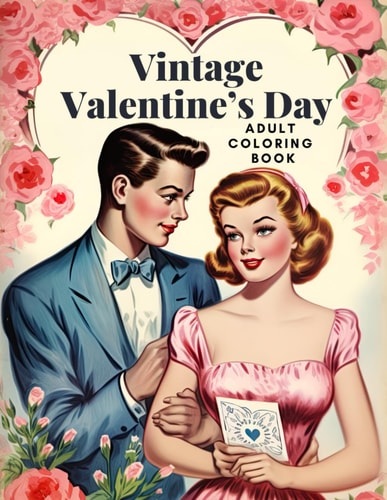 Vintage Valentine's Day Adult Coloring Book Stress-Relieving Adult Valentine Coloring Book with Romantic & Lovely Valentine's Day Images to Color