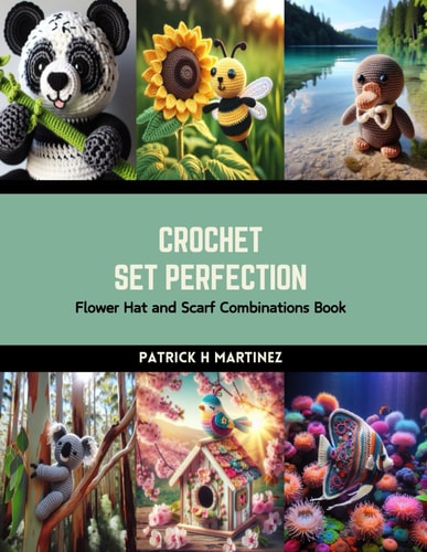 Crochet Set Perfection Flower Hat and Scarf Combinations Book