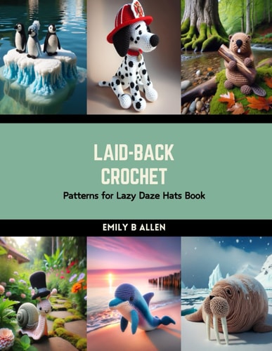 Laid-Back Crochet Patterns for Lazy Daze Hats Book