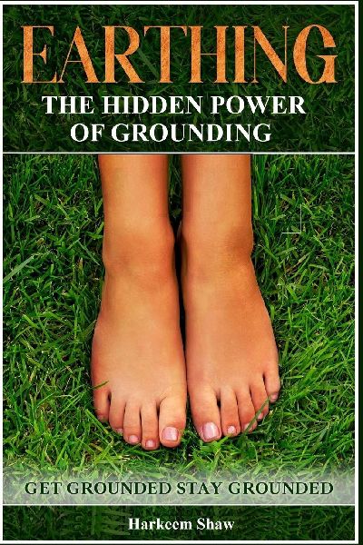 Earthing: "The Hidden Power of Grounding"