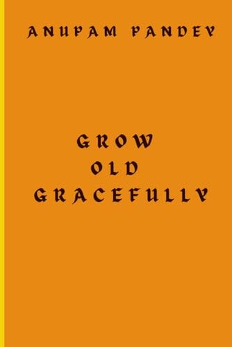 Grow Old Gracefully