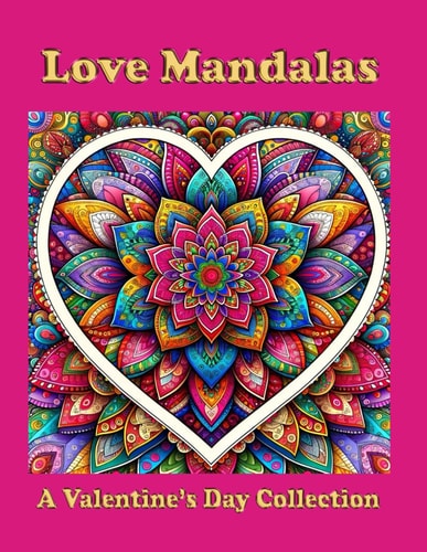 Love Mandalas A Valentine's Day Collection