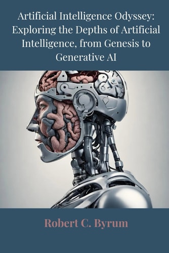 Artificial Intelligence Odyssey Exploring the Depths of Artificial Intelligence, from Genesis to Generative AI