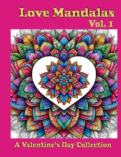 Love Mandalas A Valentine's Day Collection Vol. 1