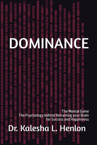 Dominance The Mental Game The Psychology Behind Retraining Your Brain for Success and Happinness