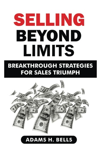 Selling Beyond Limits Breakthrough Strategies for Sales Triumph