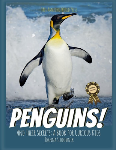 Penguins! And Their Secrets A Book for Curious Kids