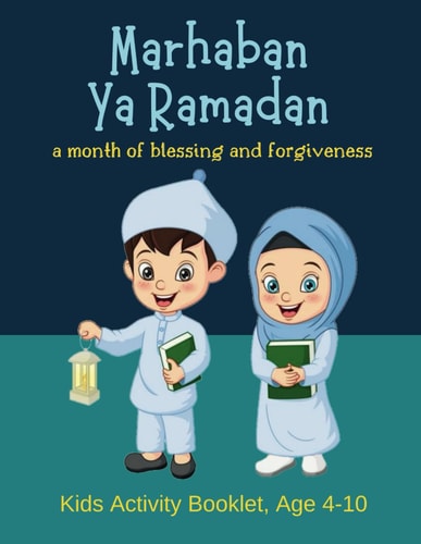 Marhaban Ya Ramadan A Month of Blessing and Forgiveness, Kids Activity Booklets Age 4-10: From Fasting to Fun: A Ramadan Activity Book for Building Traditions and Understanding (Ages 4-10)