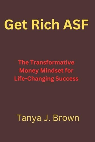 Get Rich ASF The Transformative Money Mindset for Life-Changing Success