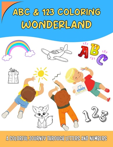 ABC & 123 Coloring Wonderland A Colorful Journey Through Letters Andnumbers