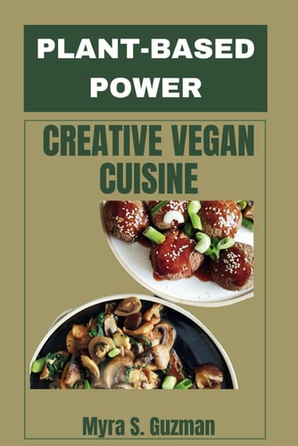 Plant-based Power Creative Vegan Cuisine