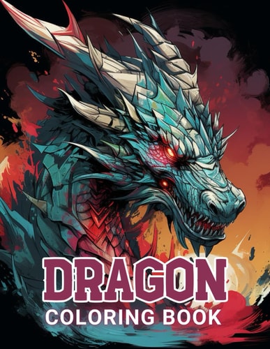 Dragon Coloring Book for Adults 100+ Amazing Coloring Pages for All Ages