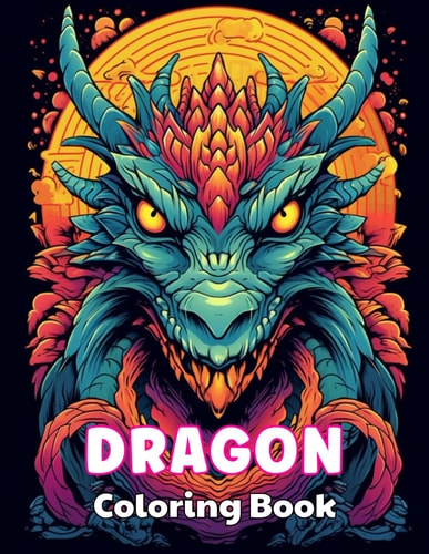 Dragon Coloring Book for Adults High Quality +100 Beautiful Desings for All Ages, A Lot of Fun
