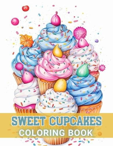 Sweet Cupcakes Coloring Book New Edition 100+ Unique and Beautiful High-quality Designs