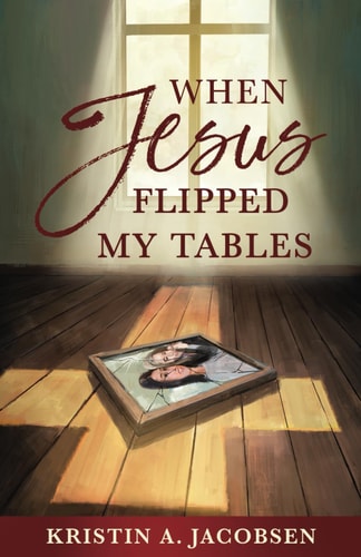 When Jesus Flipped My Tables