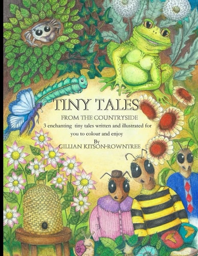 Tiny Tales from the Countryside 3 Enchanting Tiny Tales Written and Illustrated for You to Colour an Enjoy