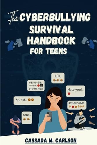 The Cyber-bullying Survival Handbook for Teens A Simplified Guide With Practical Activities to Protect and Safeguard Your Teenager Against Online Harassment and Internet Trolls on Social-media.