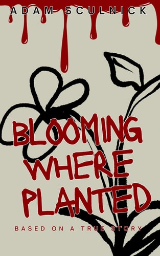 Blooming Where Planted Based On A True Story