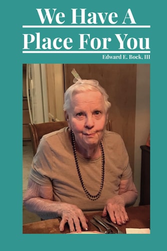 We Have A Place For You The Struggles of an Alzheimer's Patient and Her Caregiver Husband