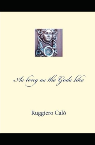 As Long as the Gods Like