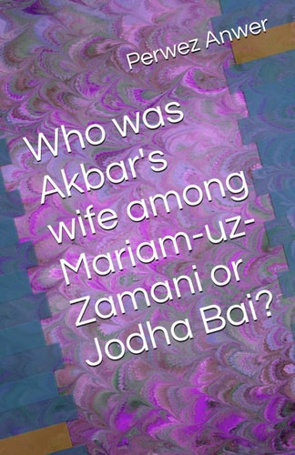 Who was Akbar's Wife Among Mariam-uz-Zamani Or Jodha Bai?