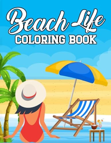 Beach Life Coloring Book Summer and Vacation Beach Coloring Book. 100 High Quality Pages For Adults