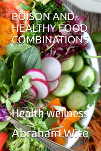 Poison and Healthy Food Combinations Health Wellness