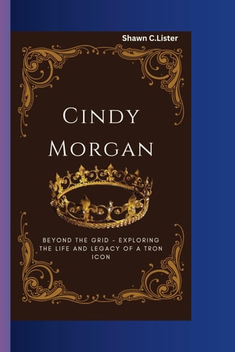 Cindy Morgan Beyond the Grid - Exploring the Life and Legacy of a Tron Icon