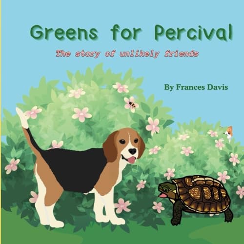 Greens for Percival The Story of Unlikely Friends