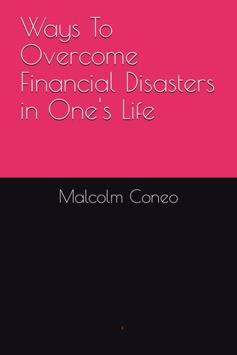 Ways To Overcome Financial Disasters in One's Life