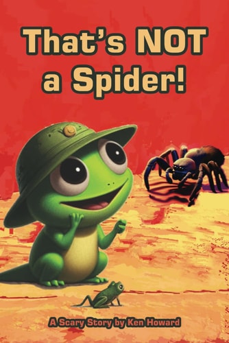 That's NOT a Spider! A Scary Story Book about an Australian Tarantula Named Bruce!
