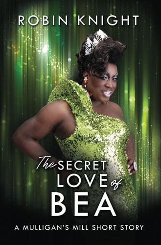 The Secret Love of Bea A Mulligan's Mill Short Story