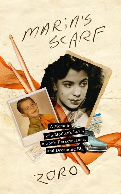 Marias Scarf: A Memoir of a Mothers Love, a Sons Perseverance, and Dreaming Big