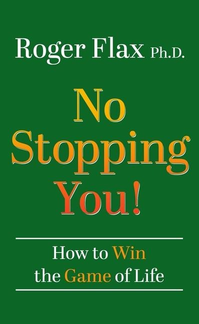 No Stopping You!: How to Win the Game of Life