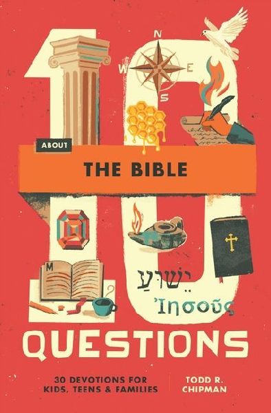 10 Questions about the Bible: 30 Devotions for Kids, Teens, and Families